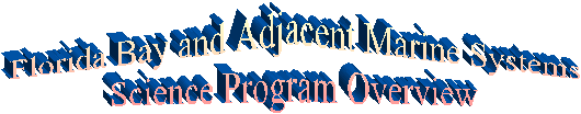 Florida Bay and Adjacent Marine Systems Science Program Overview
