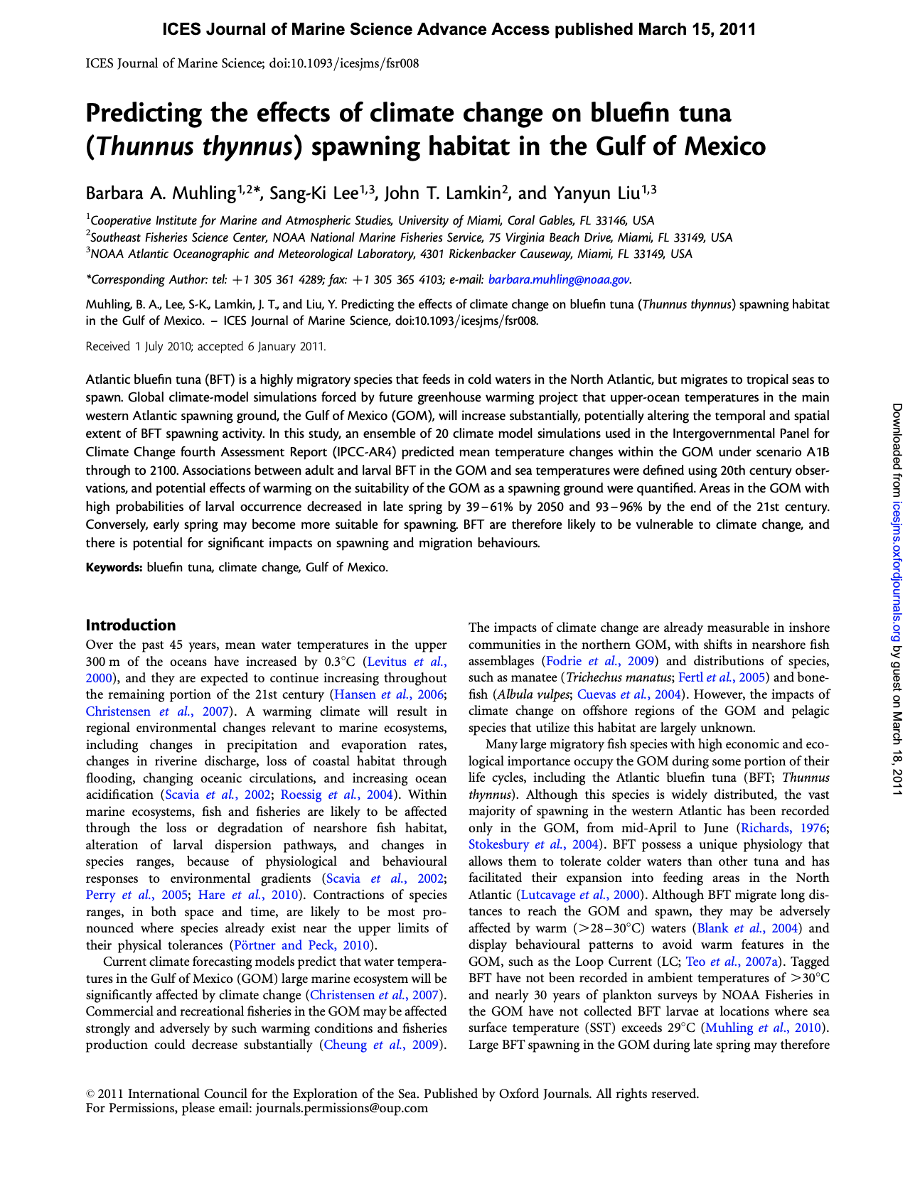 Muhling, B. A., S.-K. Lee, J. T. Lamkin and Y. Liu, 2011. Predicting the Effects of Climate Change on Bluefin Tuna (Thunnus thynnus) Spawning habitat in the Gulf of Mexico. ICES Journal of Marine Science, doi:10.1093/icesjms/fsr008