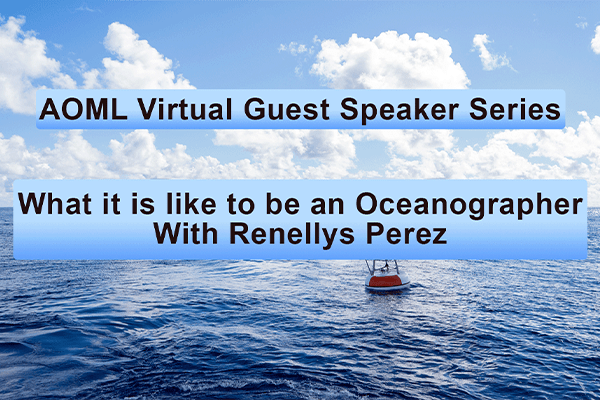 AOML Virtual Guest Speaker Series with Renellys Perez